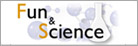 Fun and Science